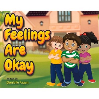 My Feelings Are Okay - by  Donielle Fagan (Paperback)