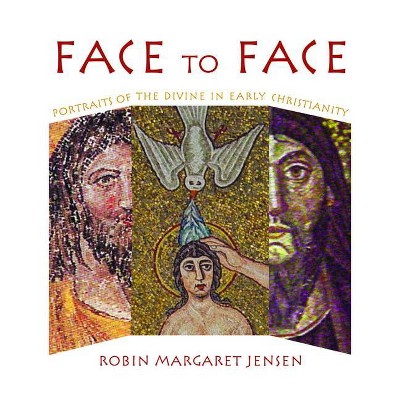 Face to Face - by  Robin M Jensen (Paperback)