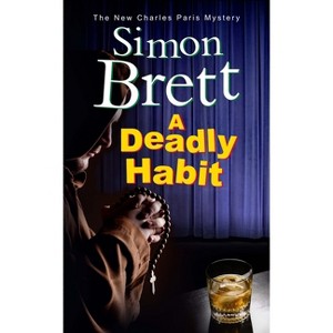 A Deadly Habit - (Charles Paris Mystery) by  Simon Brett (Paperback) - 1 of 1