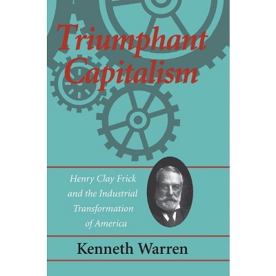 Triumphant Capitalism - (Regional) by  Kenneth Warren (Paperback)