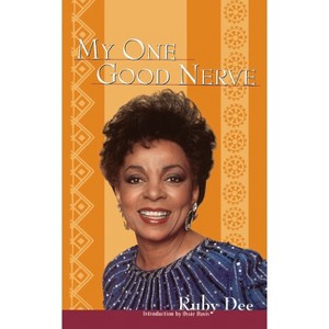 My One Good Nerve - by  Ruby Dee (Hardcover) - 1 of 1