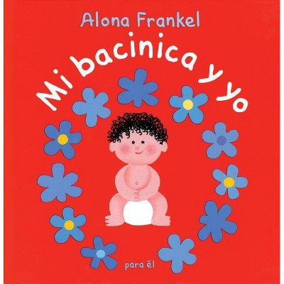 Mi Bacinica Y Yo (Para El) - by  Alona Frankel (Hardcover)