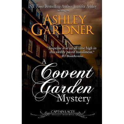 A Covent Garden Mystery - (Captain Lacey Regency Mysteries) by  Ashley Gardner & Ashley Jennifer (Paperback)