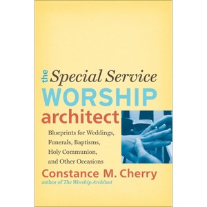 Special Service Worship Architect - by  Constance M Cherry (Paperback) - 1 of 1