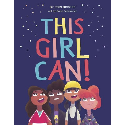 This Girl Can! - by  Cori Brooke (Hardcover)