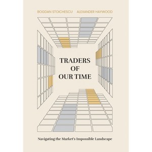 Traders of Our Time - by  Bogdan Stoichescu & Alexander Haywood (Hardcover) - 1 of 1