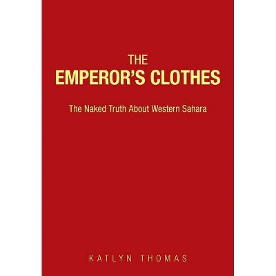 The Emperor's Clothes - by  Katlyn Thomas (Paperback)