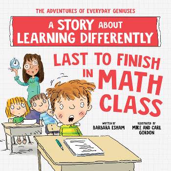 Last to Finish in Math Class - (Adventures of Everyday Geniuses) by  Barbara Esham (Paperback)