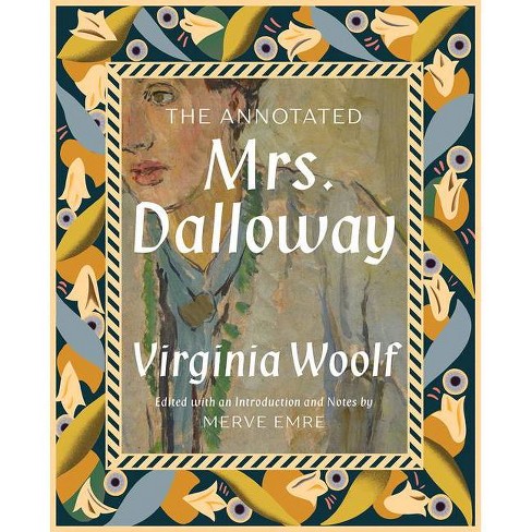 The Annotated Mrs Dalloway By Merve Emre Virginia Woolf Hardcover Target