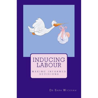 Inducing Labour - by  Sara Wickham (Paperback)