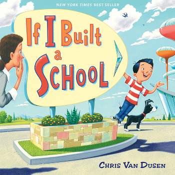 If I Built a School - by  Chris Van Dusen (Hardcover)