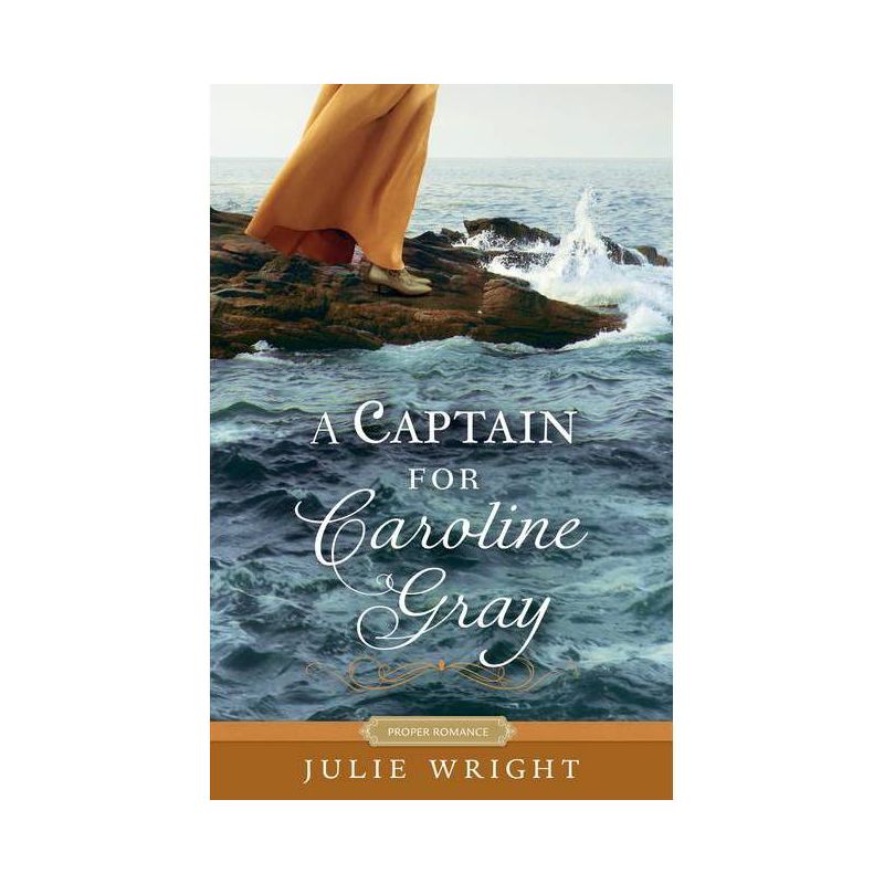 A Captain for Caroline Gray - (Proper Romance Regency) by  Julie Wright (Paperback), 1 of 2