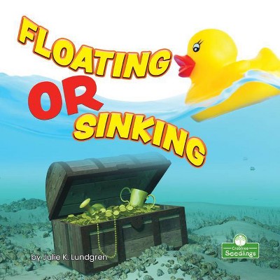 Floating or Sinking - (My First Science Books) by  Julie K Lundgren (Paperback)