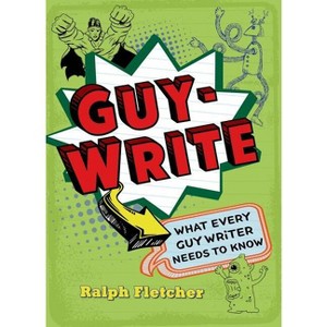Guy-Write - by  Ralph Fletcher (Paperback) - 1 of 1