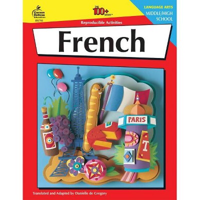 French, Grades 6 - 12 - (100+ Series(tm)) by  Danielle Degregory (Paperback)