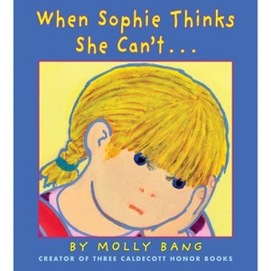 When Sophie Thinks She Can't... - by  Molly Bang (Hardcover) - 1 of 1