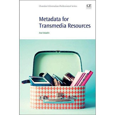 Metadata for Transmedia Resources - by  Ana Vukadin (Paperback)