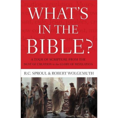 What's in the Bible - by  R C Sproul & Robert Wolgemuth (Paperback)