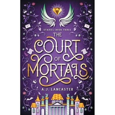 The Court of Mortals - (Stariel) by  Aj Lancaster (Paperback)