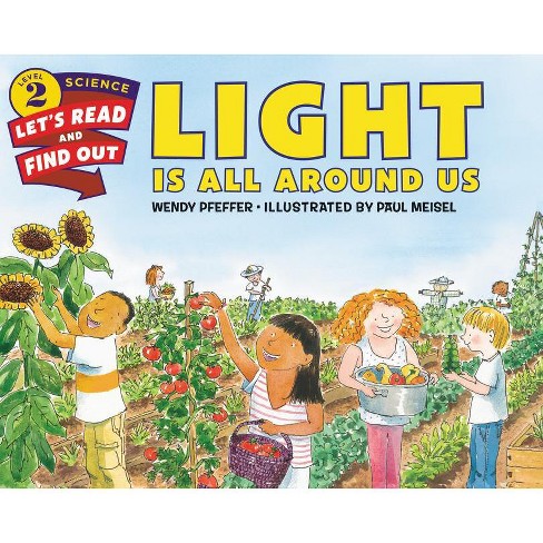 Light Is All Around Us - (Let's-Read-And-Find-Out Science 2) by Wendy  Pfeffer (Paperback)