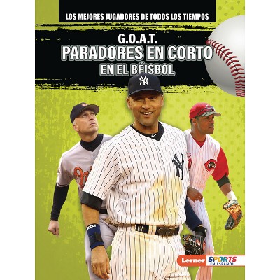 G.O.A.T. Paradores En Corto En El Béisbol (G.O.A.T. Baseball Shortstops) - by  Alexander Lowe (Paperback)