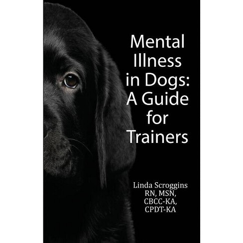 Mental Illness in Dogs - by  Linda Scroggins (Paperback) - image 1 of 1