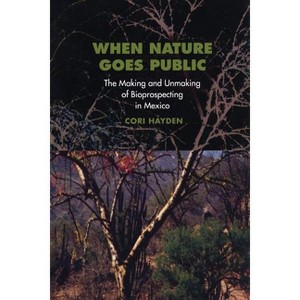 When Nature Goes Public - (In-Formation) by  Cori Hayden (Paperback) - 1 of 1