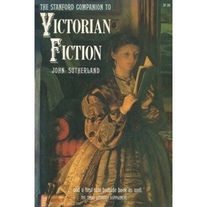 The Stanford Companion to Victorian Fiction - by  John Sutherland (Paperback) - 1 of 1