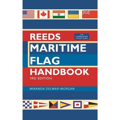 Reeds Maritime Flag Handbook 3rd Edition - by  Miranda Delmar-Morgan (Paperback)
