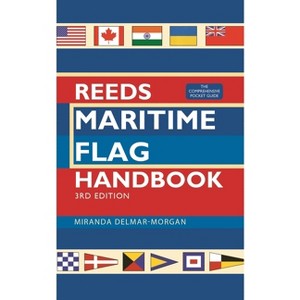 Reeds Maritime Flag Handbook 3rd Edition - by  Miranda Delmar-Morgan (Paperback) - 1 of 1