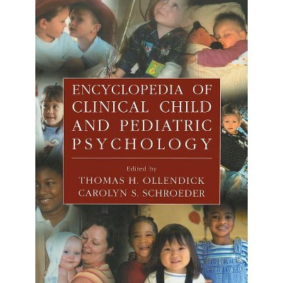 Encyclopedia of Clinical Child and Pediatric Psychology - by  Thomas H Ollendick & Carolyn S Schroeder (Paperback)