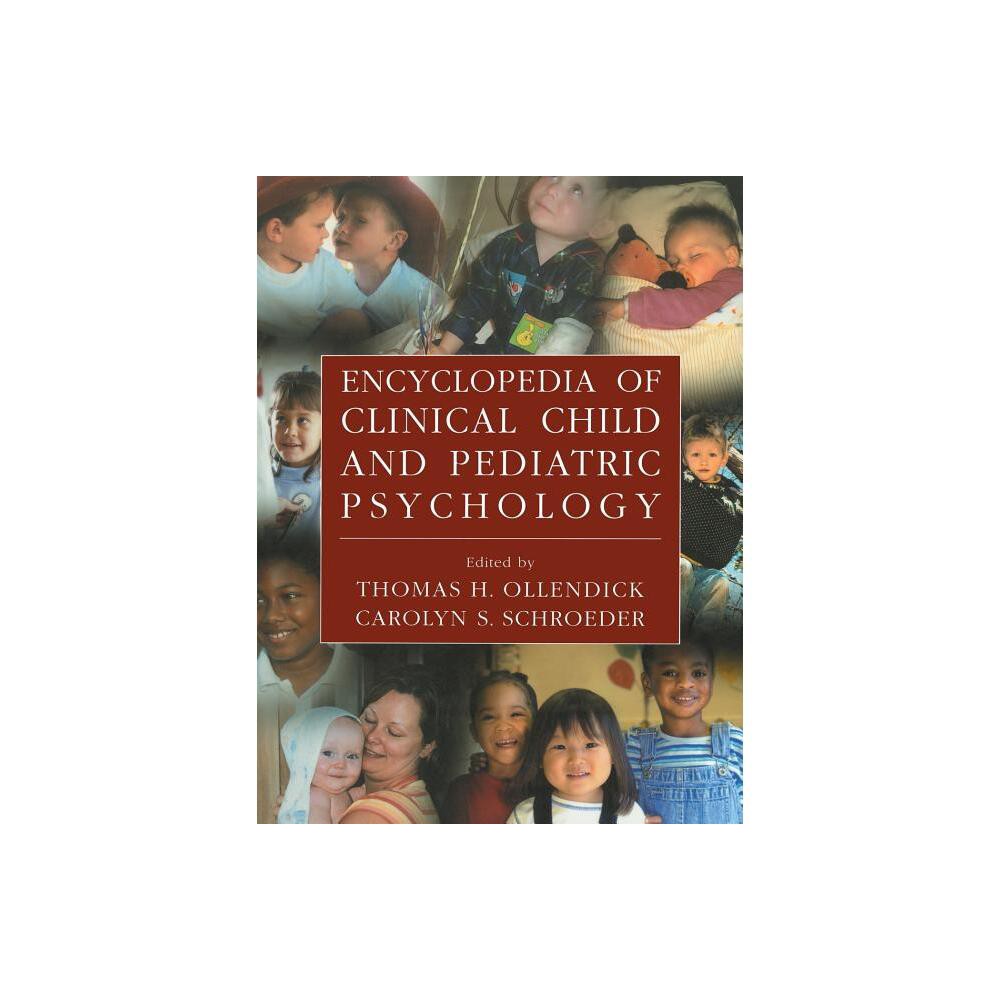 Encyclopedia of Clinical Child and Pediatric Psychology - by Thomas H Ollendick & Carolyn S Schroeder (Paperback)