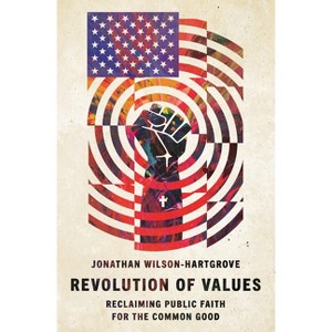 Revolution of Values - by  Jonathan Wilson-Hartgrove (Paperback) - 1 of 1