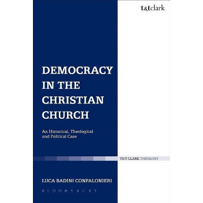 Democracy in the Christian Church - (Ecclesiological Investigations) by  Luca Badini Confalonieri (Paperback)