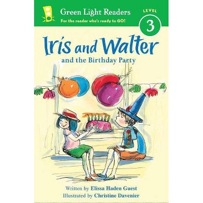 Iris and Walter and the Birthday Party - (Green Light Readers Level 3) by  Elissa Haden Guest (Paperback)