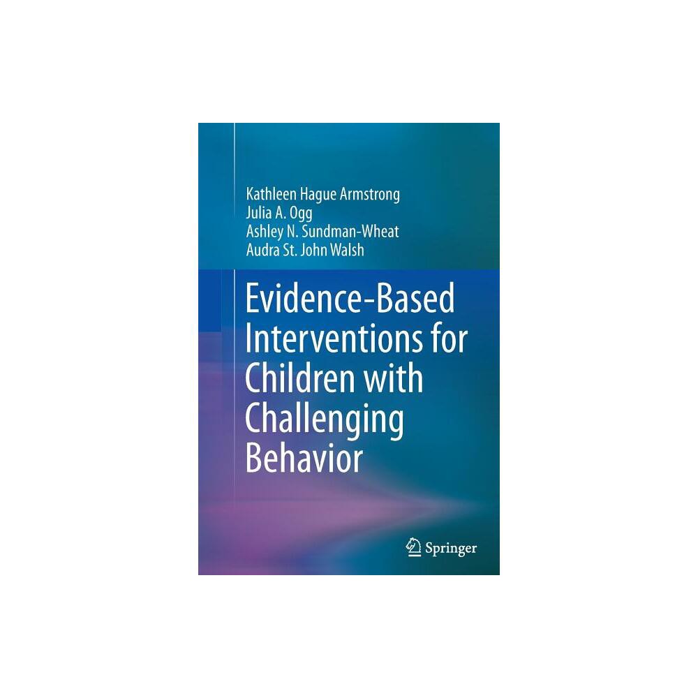 Evidence-Based Interventions for Children with Challenging Behavior - (Paperback)