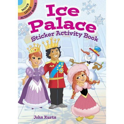 Ice Palace Sticker Activity Book - (Dover Little Activity Books Stickers) by  John Kurtz (Paperback)