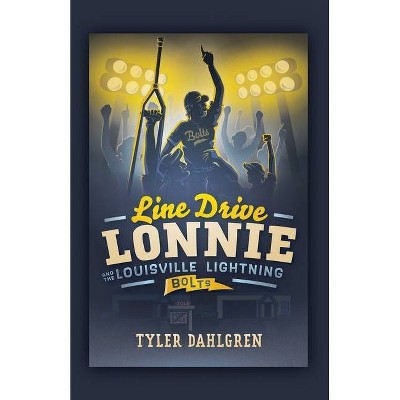 Line Drive Lonnie and the Louisville Lightning Bolts - by  Tyler Dahlgren (Paperback)