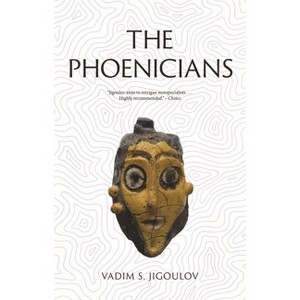 The Phoenicians - (Lost Civilizations) by  Vadim S Jigoulov (Paperback) - 1 of 1