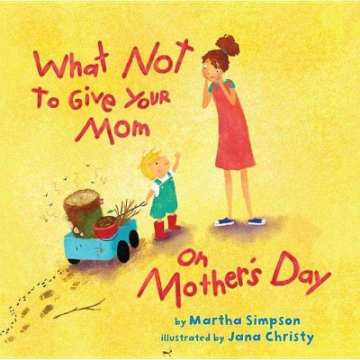 What Not to Give Your Mom on Mother's Day - by  Martha Seif Simpson (Hardcover)