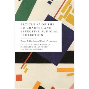 Article 47 of the EU Charter and Effective Judicial Protection, Volume 2 - by  Matteo Bonelli & Mariolina Eliantonio & Giulia Gentile (Paperback) - 1 of 1