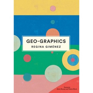 Geo-Graphics - by  Regina Giménez (Hardcover) - 1 of 1