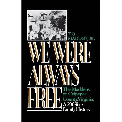 We Were Always Free - by  T O Madden (Paperback)