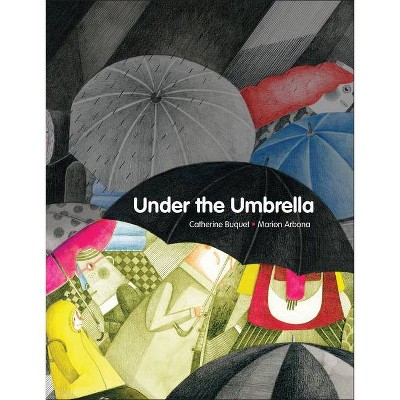 Under the Umbrella - by  Catherine Buquet (Hardcover)