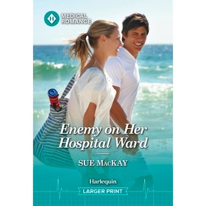 Enemy on Her Hospital Ward - Large Print by  Sue MacKay (Paperback) - 1 of 1