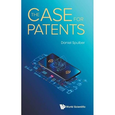 The Case for Patents - by  Daniel F Spulber (Hardcover)