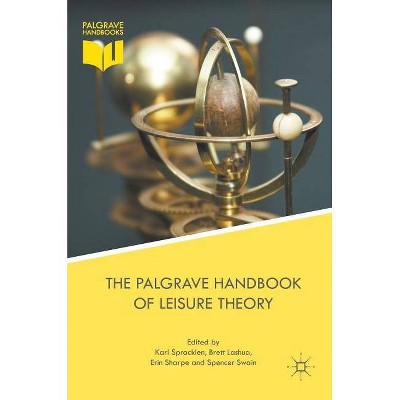 The Palgrave Handbook of Leisure Theory - by  Karl Spracklen & Brett Lashua & Erin Sharpe & Spencer Swain (Hardcover)