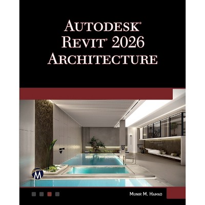Autodesk Revit 2026 Architecture - by  Munir Hamad (Paperback)