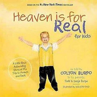 Heaven is for Real for Kids: A Little Boy's Astounding Story of His Trip to Heaven and Back - by Todd Burpo (Hardcover)