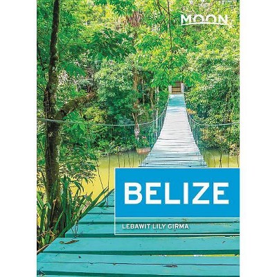 Moon Belize - (Travel Guide) 13th Edition by  Lebawit Lily Girma (Paperback)